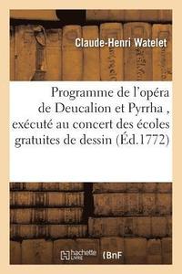 bokomslag Programme de l'Opra de Deucalion Et Pyrrha, Excut Au Concert Des coles Gratuites de Dessin