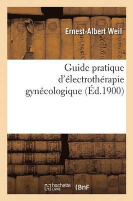 Guide Pratique d'Electrotherapie Gynecologique 1