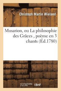 bokomslag Musarion, Ou La Philosophie Des Grâces, Poème En 3 Chants