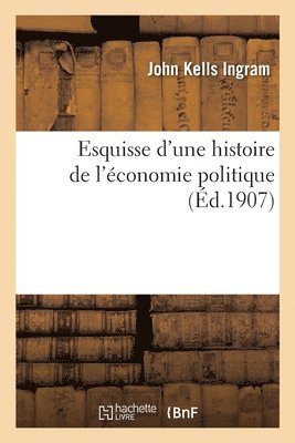 bokomslag Esquisse d'Une Histoire de l'conomie Politique