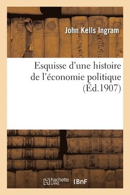 bokomslag Esquisse d'Une Histoire de l'Économie Politique