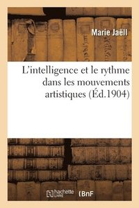 bokomslag L'Intelligence Et Le Rythme Dans Les Mouvements Artistiques
