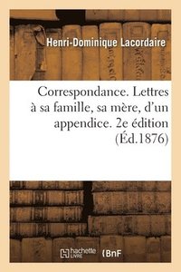 bokomslag Correspondance. Lettres  Sa Famille, Sa Mre, d'Un Appendice