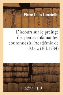 bokomslag Discours Sur Le Prjug Des Peines Infamantes, Couronns  l'Acadmie de Metz