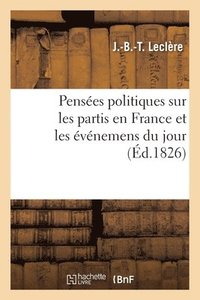bokomslag Pensees Politiques Sur Les Partis En France Et Les Evenemens Du Jour