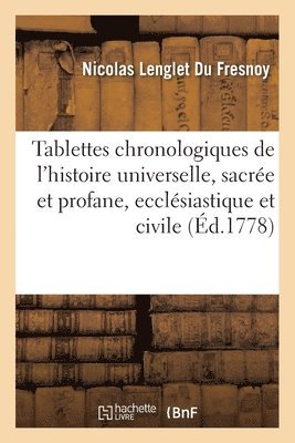 Nicolas Lenglet Du Fresnoy, LENGLET DU FRESNOY-N - Tablettes Chronologiques de l'Histoire Universelle, Sacrée Et Profane, Ecclésiastique Et Civile, Häftad