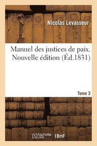 bokomslag Manuel Des Justices de Paix. Tome 3