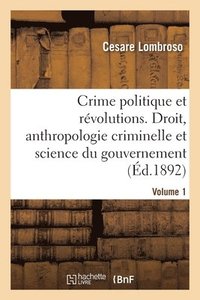 bokomslag Le Crime Politique Et Les Révolutions. Volume 1