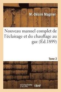bokomslag Nouveau Manuel Complet de l'clairage Et Du Chauffage Au Gaz. Tome 2