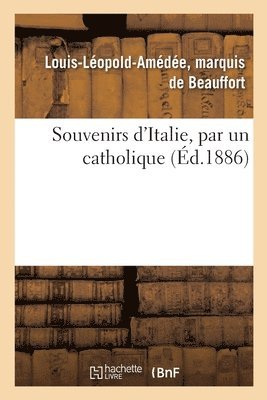 bokomslag Souvenirs d'Italie, Par Un Catholique