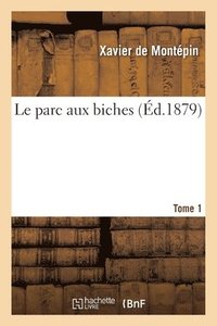 bokomslag Le Parc Aux Biches. Tome 1