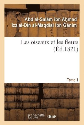Les Oiseaux Et Les Fleurs. Tome 1 1