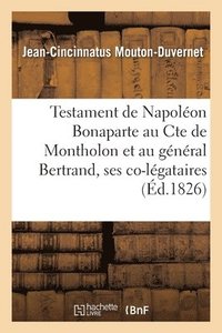 bokomslag Testament de Napolon Bonaparte Au Cte de Montholon Et Au Gnral Bertrand, Ses Co-Lgataires