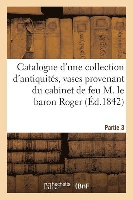 bokomslag Catalogue d'Une Collection d'Antiquits, Vases Peints, Grecs, trusques, Romains