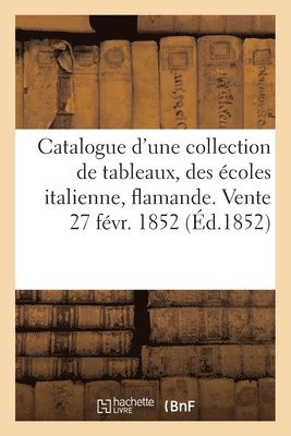 Catalogue d'Une Belle Collection de Tableaux Anciens Et Modernes, Des coles Italienne, Flamande 1