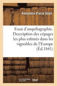 bokomslag Essai d'Amplographie Ou Description Des Cpages Les Plus Estims Dans Les Vignobles de l'Europe