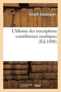bokomslag L'Idiome Des Inscriptions Cuneiformes Urartiques, Par Joseph Sandalgian