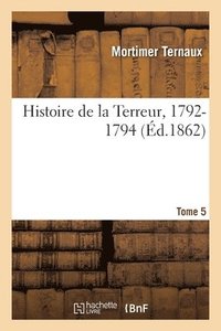 bokomslag Histoire de la Terreur, 1792-1794. Tome 5