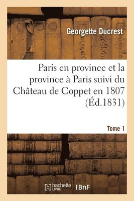 Paris En Province Et La Province À Paris. Tome 1