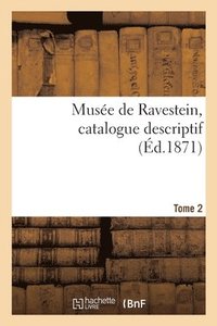 bokomslag Musee de Ravestein, Catalogue. Tome 2