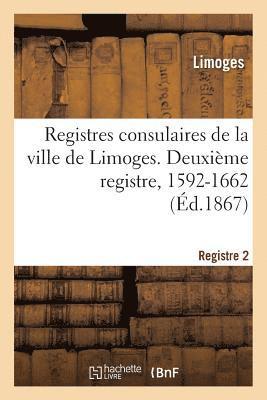 Registres Consulaires de la Ville de Limoges. Tome 3 1