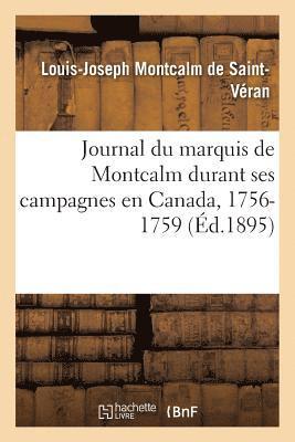 Louis-Joseph Montcalm de Saint-Véran - Journal Du Marquis de Montcalm Durant Ses Campagnes En Canada, 1756-1759, Häftad