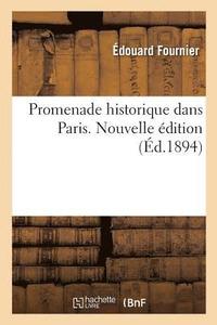 bokomslag Promenade Historique Dans Paris. Nouvelle Édition
