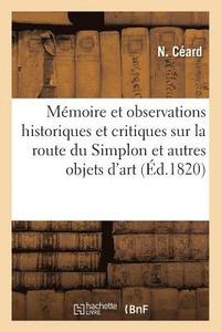 bokomslag Memoire Et Observations Historiques Et Critiques Sur La Route Du Simplon Et Autres Objets d'Art