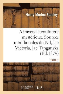 bokomslag A Travers Le Continent Mystrieux. Tome 1