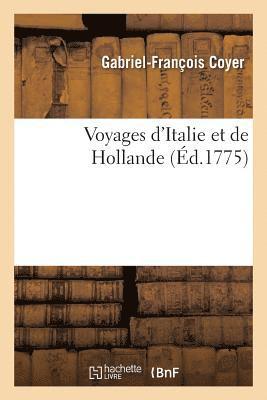 Voyages d'Italie Et de Hollande 1