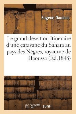 Le Grand Désert Ou Itinéraire d'Une Caravane Du Sahara Au Pays Des Nègres, Royaume de Haoussa