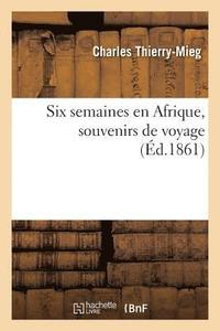 bokomslag Six Semaines En Afrique, Souvenirs de Voyage