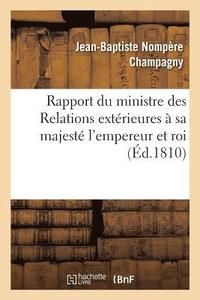 bokomslag Rapport Du Ministre Des Relations Extrieures  Sa Majest l'Empereur Et Roi