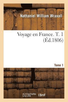 Voyage En France. Tome 1 1