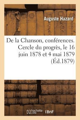 bokomslag de la Chanson, Confrences. Cercle Du Progrs, Le 16 Juin 1878 Et 4 Mai 1879