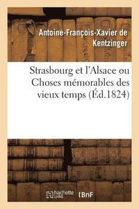 bokomslag Strasbourg Et l'Alsace Ou Choses Memorables Des Vieux Temps