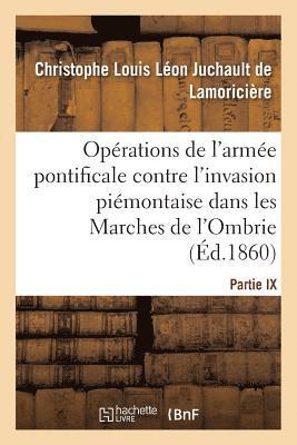 Sur Les Oprations de l'Arme Pontificale, Contre l'Invasion Pimontaise 1