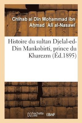 Histoire Du Sultan Djelal-Ed-Din Mankobirti, Prince Du Kharezm 1