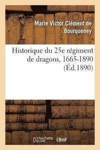 bokomslag Historique Du 25e Rgiment de Dragons, 1665-1890