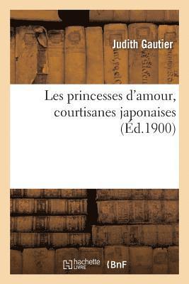 bokomslag Les Princesses d'Amour, Courtisanes Japonaises