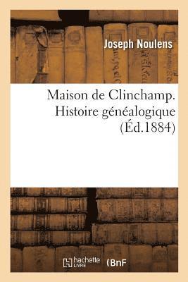 bokomslag Maison de Clinchamp. Histoire Gnalogique