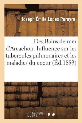 bokomslag Des Bains de Mer d'Arcachon. de l'Influence Des Bords de Ce Bassin Sur Les Tubercules Pulmonaires
