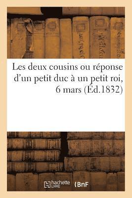 bokomslag Les Deux Cousins Ou Réponse d'Un Petit Duc À Un Petit Roi, 6 Mars