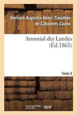 Armorial Des Landes. Tome 3 1