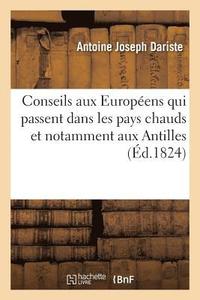 bokomslag Conseils Aux Europens Qui Passent Dans Les Pays Chauds Et Notamment Aux Antilles