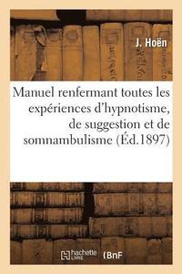 bokomslag Manuel Pratique Et Theorique, Renfermant Toutes Les Experiences d'Hypnotisme
