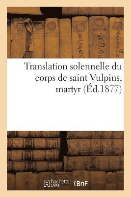 Translation Solennelle Du Corps de Saint Vulpius, Martyr 1