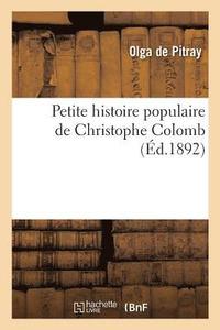 bokomslag Petite Histoire Populaire de Christophe Colomb