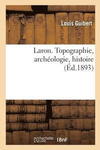 bokomslag Laron. Topographie, Archologie, Histoire