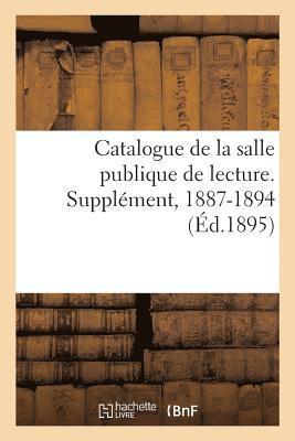 bokomslag Catalogue de la Salle Publique de Lecture. Supplment, 1887-1894